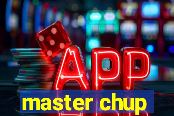 master chup